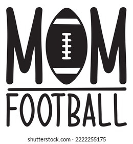 Mom football. Vector design for football mom t shirts and banners.