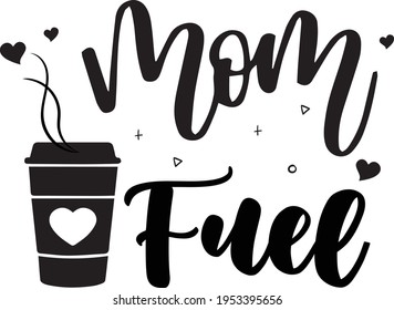 Mom Fuel Coffee Typografie T-Shirt Design