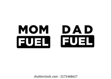 Mom Fuel , Dad Fuel Typography T-shirt Design