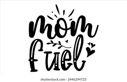 mom fuel Mothers Day T-shirt Design, EPS file