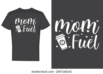 Mom fuel t shirt design