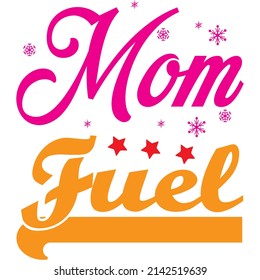 Mom Fuel t-shirt design ,vector file.