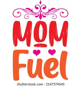 Mom Fuel t-shirt design ,vector file.