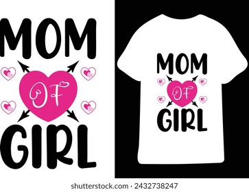 Mom Of Girl T shirt design vector file,Print for t-shirt with lettering. Happy mother's day