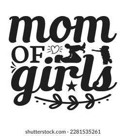 Mom Of Girls, Funny Hand Lettering Quote, apparel printable print, mug, tote bag, postcard. Black and white. Vector Illustration. Moms life, motherhood poster