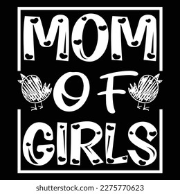 Mom Of Girls, Mother's day shirt print template,  typography design for mom mommy mama daughter grandma girl women aunt mom life child best mom adorable shirt