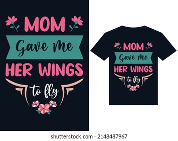 mom give me her wings to fly t-shirt design typography vector illustration for printing