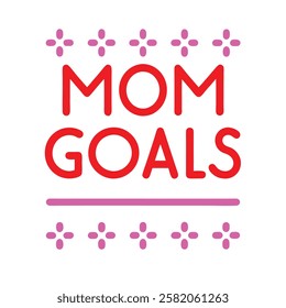 mom goals typography design on white background 