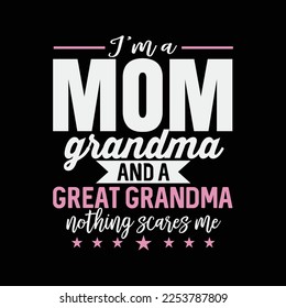 I'm A Mom Grandma And A Great Grandma