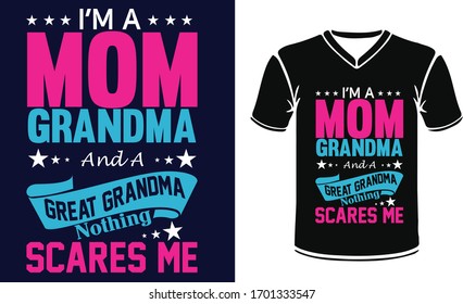 ’M A MOM Grandma and a Great Grandma Nothing Scares Me. Mother's Day Typography Vintage Tshirt Design For t-shirt print and other uses template Vector EPS File.