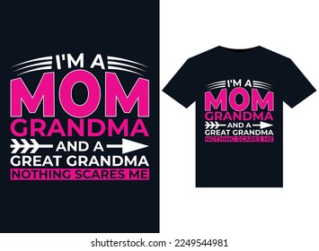 I'm A Mom Grandma and a Great Grandma Nothing Scares Me illustrations for print-ready T-Shirts design
