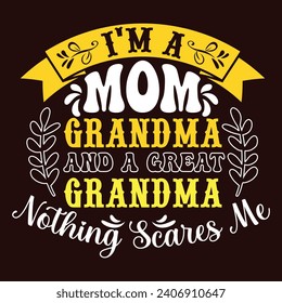 I'm A Mom Grandma Great Nothing Scares Me - Mom T shirt Design, Hand lettering illustration for your design, Colorful Graphic T-Shirt Design. 