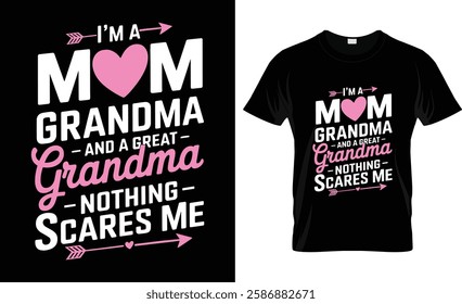  I'm A Mom Grandma Great Nothing Scares Me Mothers Day Gifts T-Shirt Design