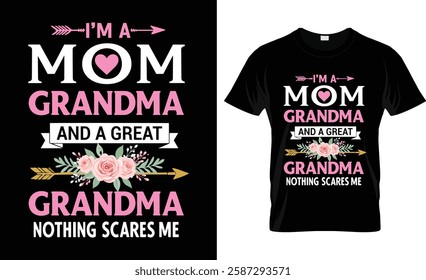 I'm A Mom Grandma Great Nothing Scares Me Mothers Day Gifts T-Shirt Design