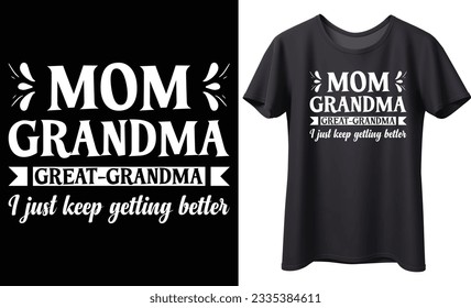 Mom grandma great grandma typography vector t-shirt Design. Perfect for print items and bag, poster, sticker, mug, template. Handwritten vector illustration. Isolated on black background.