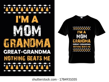 I'm A Mom Grandma Great-grandma Nothing Beats Me...T shirt Template