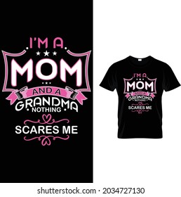 I'M A MOM AND A GRANDMA NOTHING SCARES ME