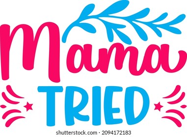 Mom Graphics Mama Tried Svg Design