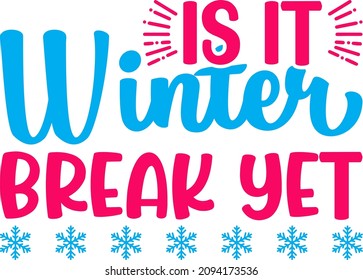 Mom Graphics Is It Winter Break Yet Svg Design