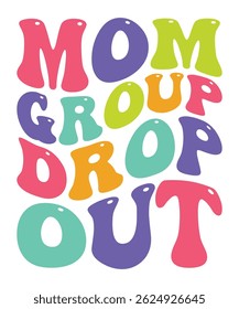 Mom group drop out Trendy Retro Mom groovy Bundle, Funny Mom Shirt wavy, Retro mama hippie, Mom 70s, mama groovy, Groovy wavy, Mama wavy text groovy