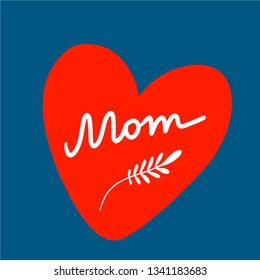 Mom hand drawn heart with lettering and plant illustration in cartoon style minimalism