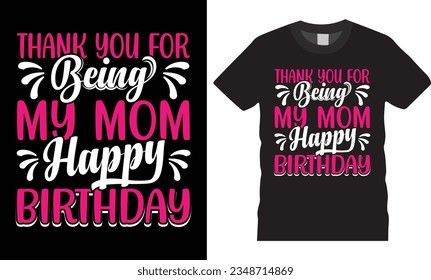 mom happy birthday custom typography vector t shirt template design. creative decorative element lettering colorful love adorable queen funny best mother galaxy world print for ready
