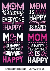 Mom is Happy, Everyone is Happy" Typography Design Set