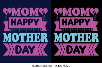 Mom Happy Mother Day t-shirt Design,Typography T-shirt design,Mother Day T-shirt Design