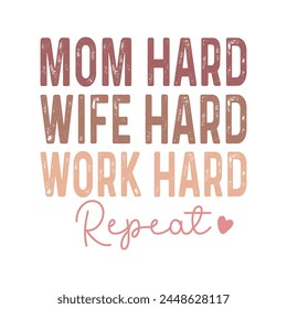 Mom Hard Wife Hard Work Hard Repeat Quote Design