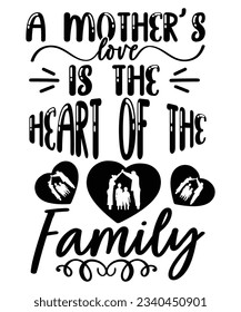 Mom is the heart of the family Happy mother's day shirt print template, Typography design for mom, mother's day, wife, women, girl, lady, boss day, birthday 