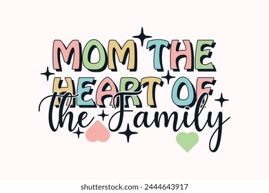 Mom the Heart of the Family Mother's Day, Senior Class T-shirt, Graduate Shirt, Graduate Saying