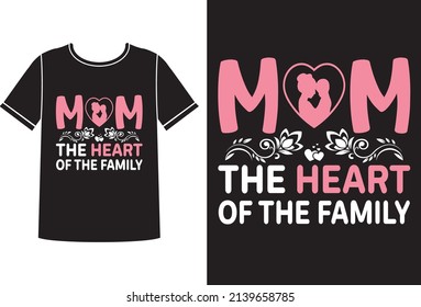Mom the heart of the family t-shirt design 