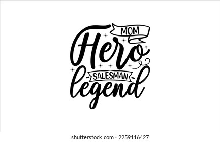 Mom hero salesman legend  -   Lettering design for greeting banners, Mouse Pads, Prints, Cards and Posters, Mugs, Notebooks, Floor Pillows and T-shirt prints design.
