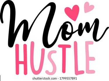 Mom hustle. Motherhood quote vector