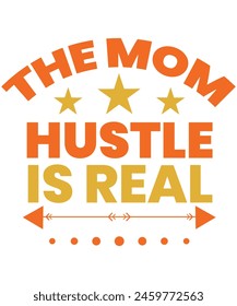 The mom Hustle is real T-shirt, Vector File