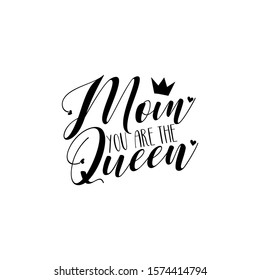 Mom jou are the Queen- calligraphy text, with crown. Good for greeting card and  t-shirt print, flyer, poster design, mug.