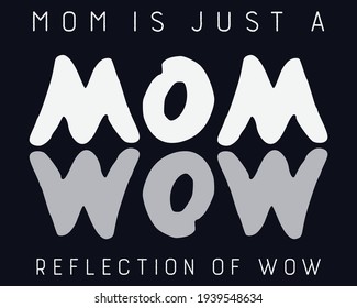 Mom is just a reflection of wow | Mother's day vector | Happy mother's day