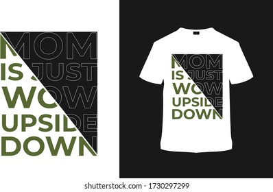 Mom Is Just Wow Upside Down T shirt Design, mother's day t shirt, vintage, vector