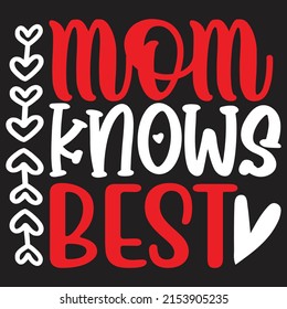 Mom Knows Best - Mom-Mother's Day T-shirt And SVG Design, Vector File, can you download.