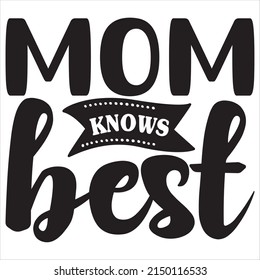 Mom Knows Best T Shirt Design Stock Vector (Royalty Free) 2150116533 ...