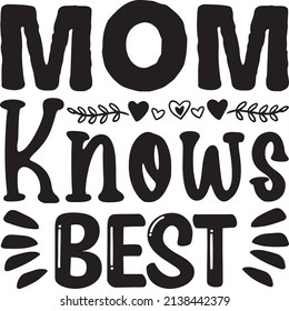mom knows best t-shirt design ,vector file.