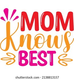 mom knows best t-shirt design ,vector file.
