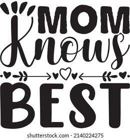 mom knows best t-shirt design ,vector file.