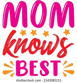 mom knows best t-shirt design ,vector file.
