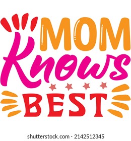 Mom Knows Best t-shirt design ,vector file.