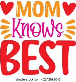 Mom Knows Best t-shirt design ,vector file.