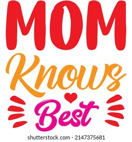 Mom Knows Best t-shirt design ,vector file.