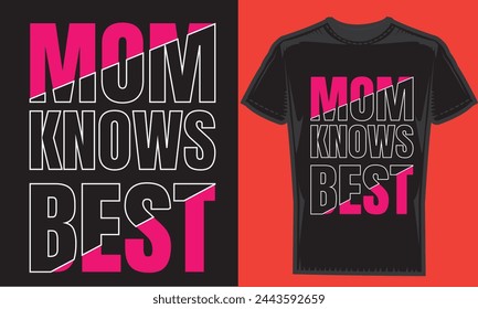 Mom knows best typography creative custom, tshirt design for t-shirt prints, vector illustration. 
