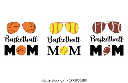 Mom - Mom Life, Basketball, Baseball , Football Vector And Clip Art