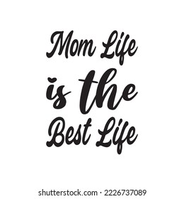 mom life is the best life black letter quote